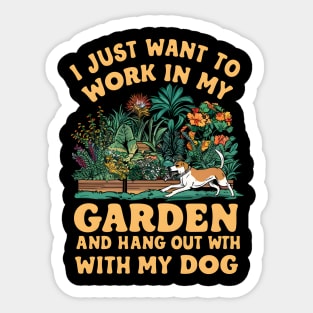 I Just Want to Work In My Garden And Hangout With My Dog | Gardening Sticker